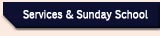 Services and Sunday School